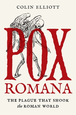 Pox Romana: The Plague That Shook the Roman World - Elliott, Colin