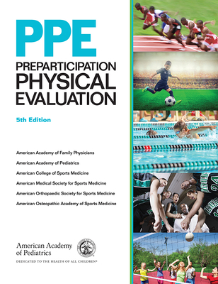 Ppe: Preparticipation Physical Evaluation - American Academy of Family Physicians (Editor), and American Academy of Pediatrics (Editor), and American College of Sports...