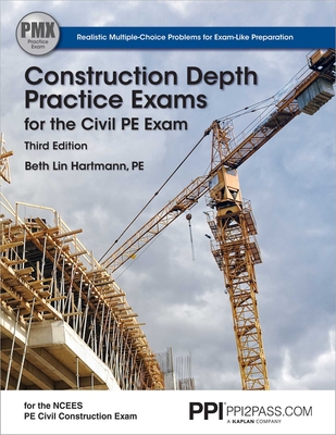 Ppi Construction Depth Practice Exams for the Civil Pe Exam, 3rd Edition - Comprehensive Practice Exams for the Ncees Pe Civil Construction Exam - Hartmann, Beth Lin, Pe