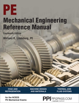 Ppi Mechanical Engineering Reference Manual, 14th Edition - Comprehensive Reference Manual for the Ncees PE Exam - Lindeburg, Michael R, Pe