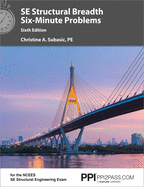Ppi Se Structural Breadth Six-Minute Problems, 6th Edition - Comprehensive Practice for the Ncees Se Exam