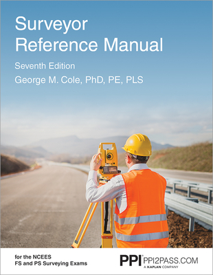 Ppi Surveyor Reference Manual, 7th Edition - A Complete Reference Manual for the PS and Fs Exam - Cole, George M, PhD, Pe