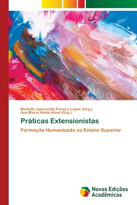 Prticas Extensionistas - Pereira Lopes (Org ), Michelle Aparecida, and Abdul Ahad (Org ), Ana Maria