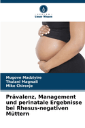 Prvalenz, Management und perinatale Ergebnisse bei Rhesus-negativen Mttern