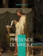 Prsence de Virgile: Le premier livre de Robert Brasillach (1909-1945). On reste stupfait devant l'aisance littraire de ce jeune auteur qui n'avait pas vingt ans.