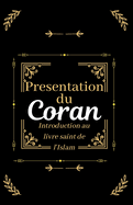 Prsentation du Coran: une introduction au livre saint de l'Islam