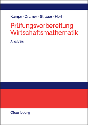 Prfungsvorbereitung Wirtschaftsmathematik - Kamps, Udo, and Cramer, Erhard, and Strauer, Dorothea