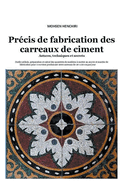 Pr?cis de fabrication des carreaux de ciment: Astuces, techniques et secrets