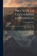 Pr?cis De La G?ographie Universelle: Ou, Description De Toutes Les Parties Du Monde Sur Un Plan Nouveau, Volume 4...