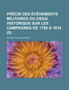 Pr?cis Des ?v?nements Militaires Ou Essai Historique Sur Les Campagnes De 1799 ? 1814; Volume 2