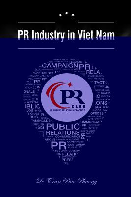 PR Industry in Vietnam: Why It Has No PR Association - Le, Tran Bao Phuong