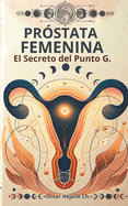 Pr?stata Femenina: El Secreto del Punto G.