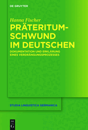 Pr?teritumschwund Im Deutschen: Dokumentation Und Erkl?rung Eines Verdr?ngungsprozesses