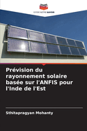 Pr?vision du rayonnement solaire bas?e sur l'ANFIS pour l'Inde de l'Est