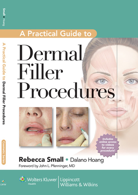 Prac Guide Dermal Filler Procedures CB - Small, Rebecca, MD (Editor), and Hoang, Dalano, DC (Editor)