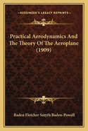 Practical Aerodynamics and the Theory of the Aeroplane (1909)