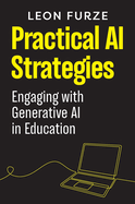 Practical AI Strategies: Engaging with Generative AI in Education