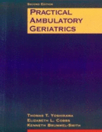 Practical Ambulatory Geriatrics - Yoshikawa, Thomas T, and Brummel-Smith, Kenneth, MD, and Cobbs, Elizabeth L, MD