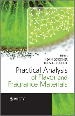 Practical Analysis of Flavor and Fragrance Materials - Goodner, Kevin (Editor), and Rouseff, Russell (Editor)