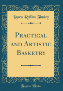 Practical and Artistic Basketry (Classic Reprint)