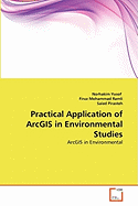 Practical Application of ArcGIS in Environmental Studies - Yusof, Norhakim, and Mohammad Ramli, Firuz, and Pirasteh, Saied