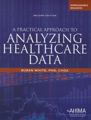Practical Approach to Analyzing Healthcare Data - White, Susan, Professor