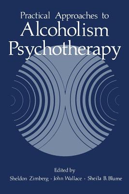 Practical Approaches to Alcoholism Psychotherapy - Zimberg, Sheldon (Editor)