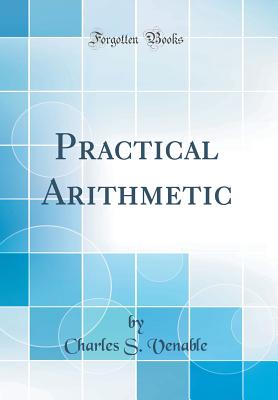 Practical Arithmetic (Classic Reprint) - Venable, Charles S