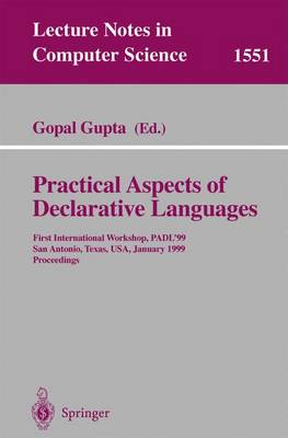 Practical Aspects of Declarative Languages: First International Workshop, Padl'99, San Antonio, Texas, Usa, January 18-19, 1999, Proceedings - Gupta, Gopal (Editor)