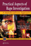 Practical Aspects of Rape Investigation: A Multidisciplinary Approach - Hazelwood, Robert R (Editor), and Burgess, Ann Wolbert (Editor)