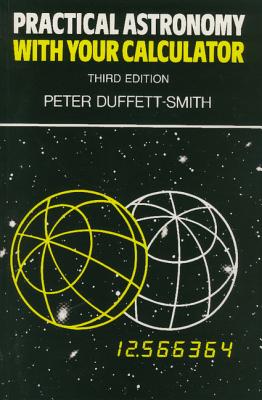 Practical Astronomy with Your Calculator - Duffett-Smith, Peter