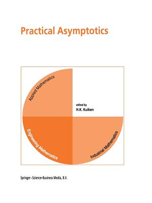 Practical Asymptotics - Kuiken, H K (Editor)