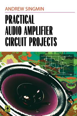 Practical Audio Amplifier Circuit Projects - Singmin, Andrew