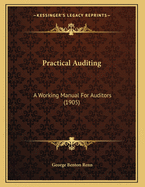 Practical Auditing: A Working Manual for Auditors (1905)
