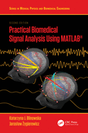 Practical Biomedical Signal Analysis Using MATLAB(R)