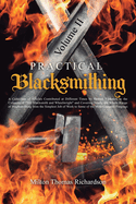 Practical Blacksmithing Vol. II: A Collection of Articles Contributed at Different Times by Skilled Workmen to the Columns of The Blacksmith and Wheelwright and Covering Nearly the Whole Range of Blacksmithing from the Simplest Job of Work to Some of...