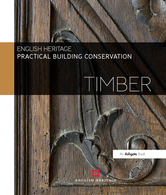 Practical Building Conservation: Timber - England, Historic