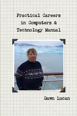 Practical Careers in Computers & Technology Manual - Lucan, Dawn