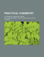 Practical Chemistry; A Course of Laboratory Work