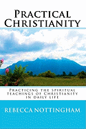 Practical Christianity: Practicing the Spiritual Teachings of Christianity in Daily Life