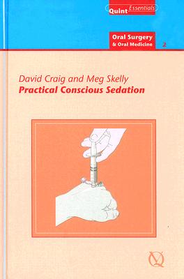 Practical Conscious Sedation: Oral Surgery and Oral Medicine - 2 - Craig, David, Dr., and Skelly, Meg
