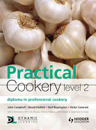 Practical Cookery: Diploma in Professional Cookery: Level 2 Diploma