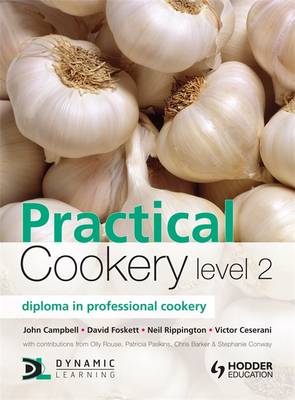 Practical Cookery: Diploma in Professional Cookery: Level 2 Diploma - Campbell, John, and Rippington, Neil, and Foskett, David