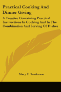 Practical Cooking And Dinner Giving: A Treatise Containing Practical Instructions In Cooking And In The Combination And Serving Of Dishes