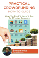 Practical Crowdfunding How-To-Guide: What You Need to Know to Run an Effective Campaign