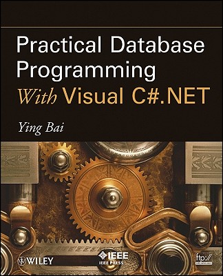Practical Database Programming with Visual C#.Net - Bai, Ying