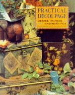 Practical Decoupage - Thomas, Denise, and Fox, Mary, and Patterson, Debbie (Photographer)