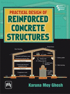 Practical Design of Reinforced Concrete Structures - Ghosh, Karuna Moy