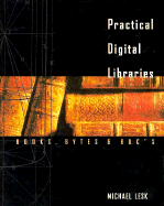 Practical Digital Libraries: Books, Bytes, and Bucks