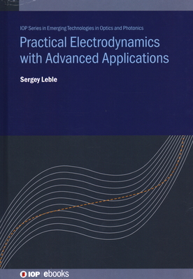 Practical Electrodynamics with Advanced Applications - Leble, Sergey